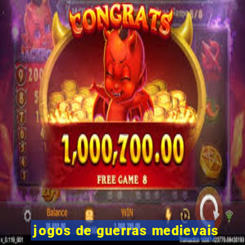 jogos de guerras medievais